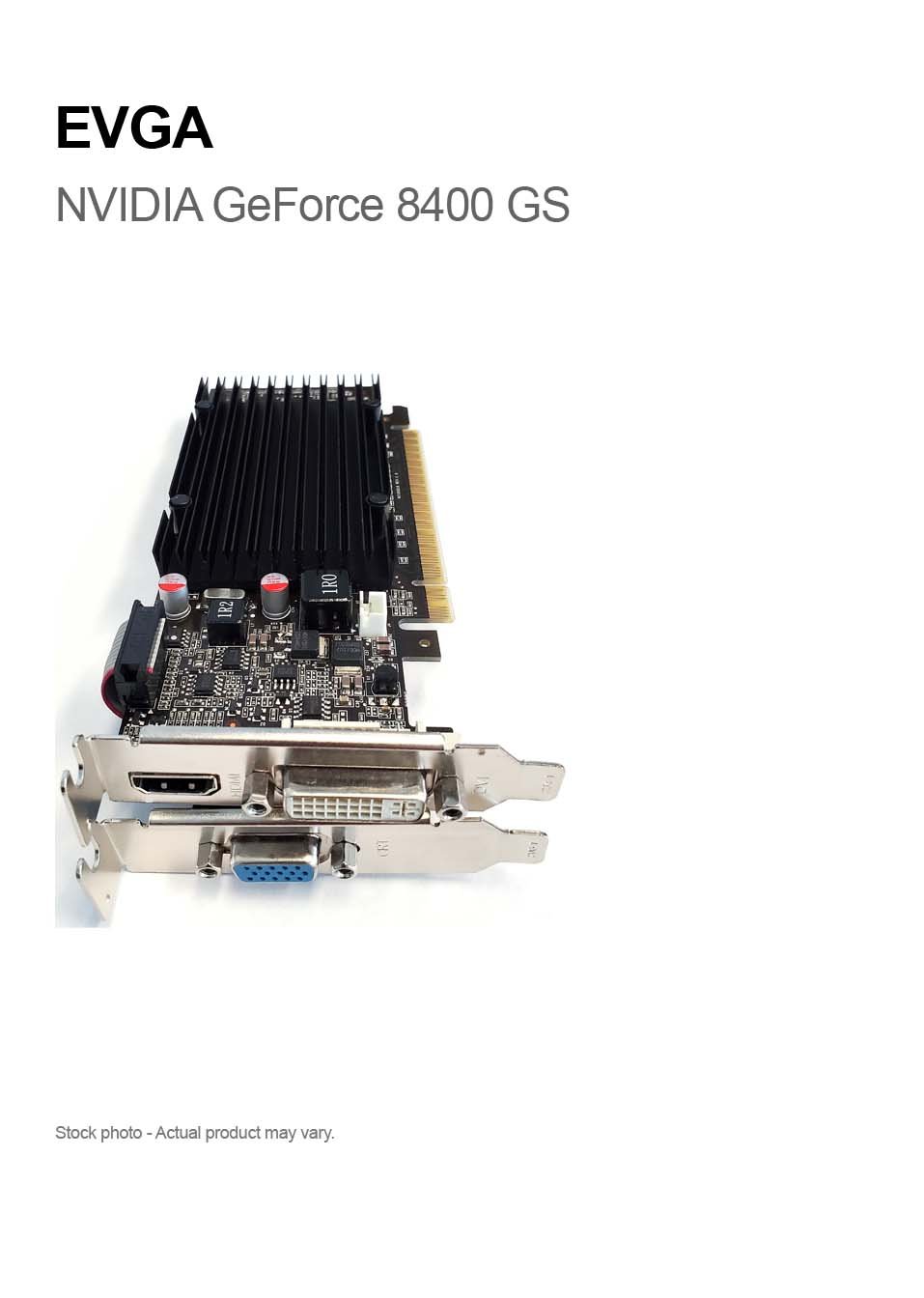 EVGA 512-P3-1301-KR GeForce 8400 GS Graphic Card - 520 MHz Core - 512 MB DDR3 SDRAM - PCIE 2.0 x16